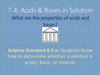 7 -4: Acids &amp; Bases in Solution What are the properties of acids and bases?