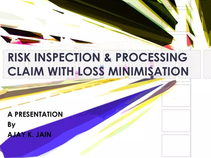risk inspection processing claim with loss minimisation
