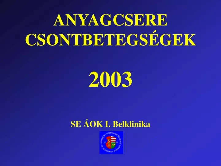 anyagcsere csontbetegs gek 2003 se ok i belklinika