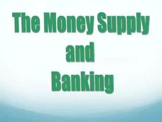 The Money Supply and Banking