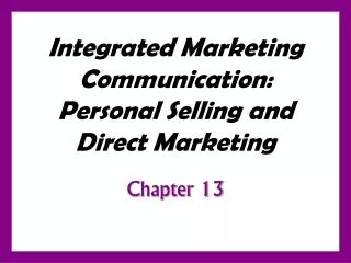 Integrated Marketing Communication: Personal Selling and Direct Marketing