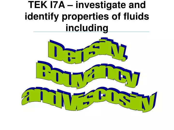tek i7a investigate and identify properties of fluids including