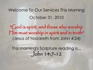 Welcome To Our Services This Morning October 31, 2010