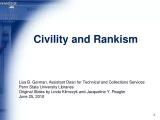 Civility and Rankism Lisa B. German, Assistant Dean for Technical and Collections Services