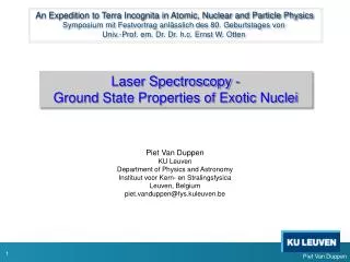 Laser Spectroscopy - Ground State Properties of Exotic Nuclei