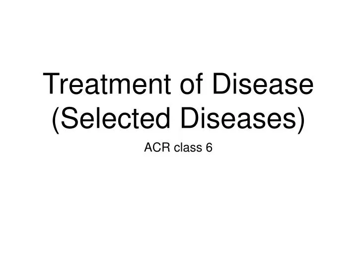 treatment of disease selected diseases