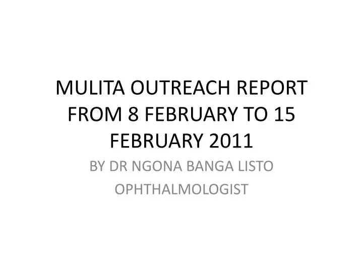 mulita outreach report from 8 february to 15 february 2011