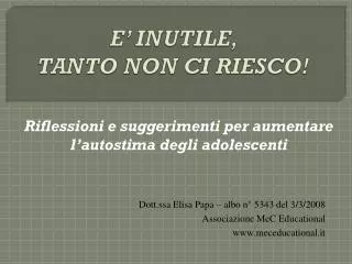 e inutile tanto non ci riesco