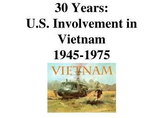 30 Years: U.S. Involvement in Vietnam 1945-1975