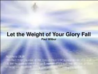 Let the Weight of Your Glory Fall Paul Wilbur