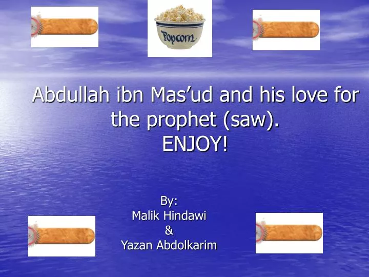 abdullah ibn mas ud and his love for the prophet saw enjoy