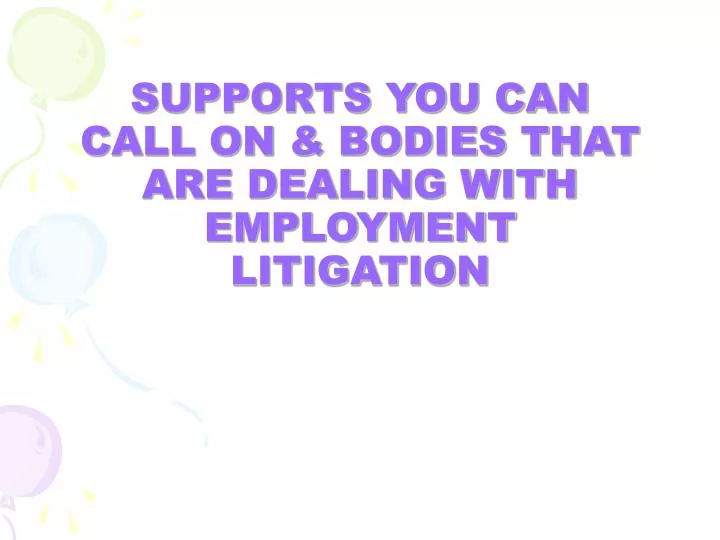 supports you can call on bodies that are dealing with employment litigation