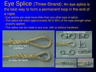 Eye splices are used more often than any other type of splice.