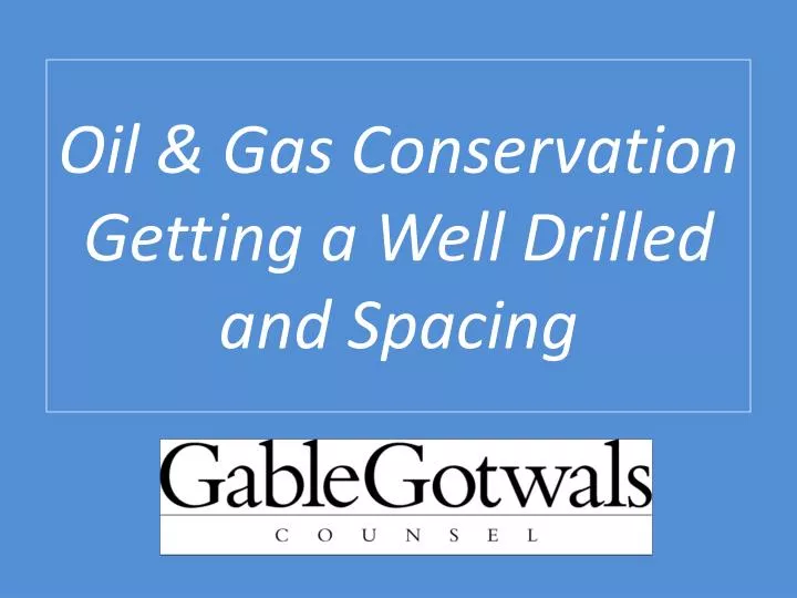 oil gas conservation getting a well drilled and spacing