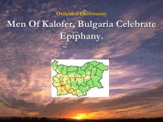 Men Of Kalofer , Bulgaria Celebrate Epiphany.