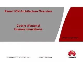 Panel: ICN Architecture Overview Cedric Westphal Huawei Innovations