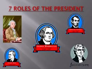 7 ROLES OF THE PRESIDENT