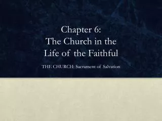 Chapter 6: The Church in the Life of the Faithful