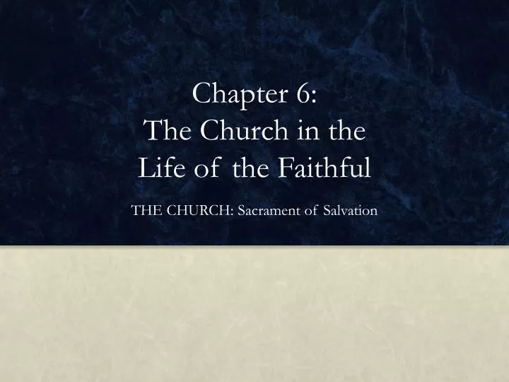 chapter 6 the church in the life of the faithful