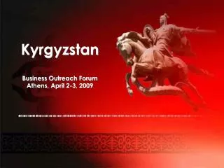 Kyrgyzstan Business Outreach Forum Athens, April 2-3, 2009