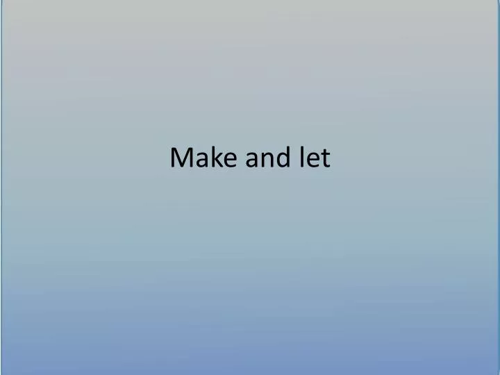 make and let