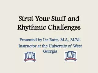 Strut Your Stuff and Rhythmic Challenges