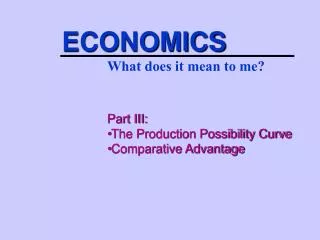 Part III: The Production Possibility Curve Comparative Advantage
