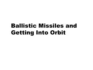 Ballistic Missiles and Getting Into Orbit