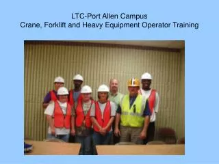 LTC-Port Allen Campus Crane, Forklift and Heavy Equipment Operator Training