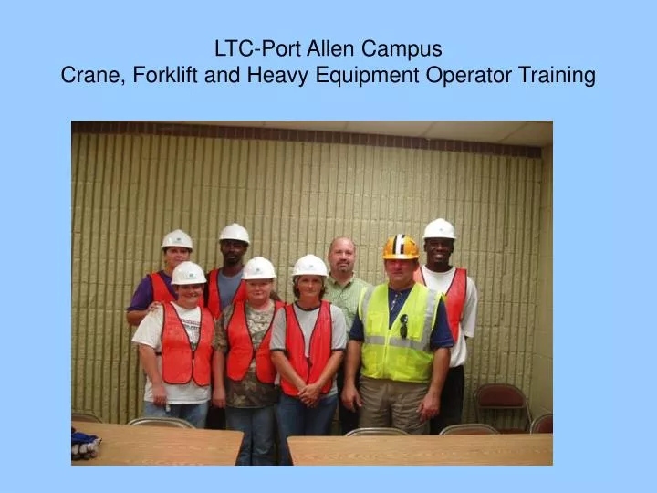 ltc port allen campus crane forklift and heavy equipment operator training
