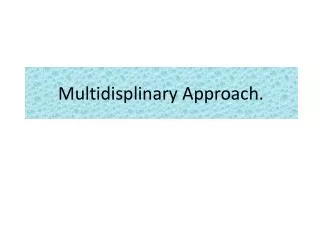Multidisplinary Approach.