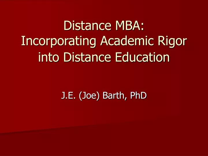 distance mba incorporating academic rigor into distance education