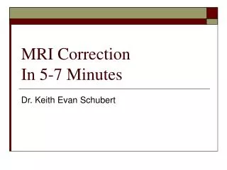 MRI Correction In 5-7 Minutes