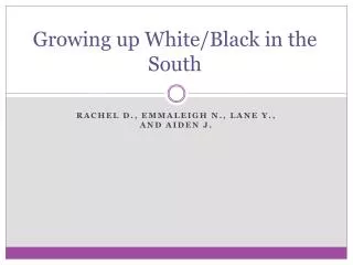 Growing up White/Black in the South