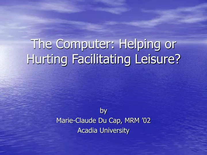 the computer helping or hurting facilitating leisure