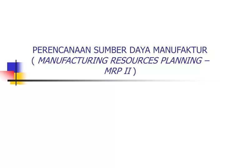 perencanaan sumber daya manufaktur manufacturing resources planning mrp ii