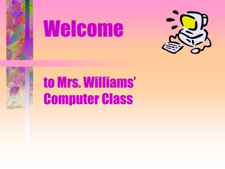 welcome to mrs williams computer class