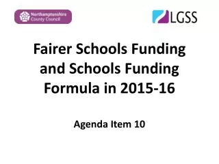 Fairer Schools Funding and Schools Funding Formula in 2015-16 Agenda Item 10