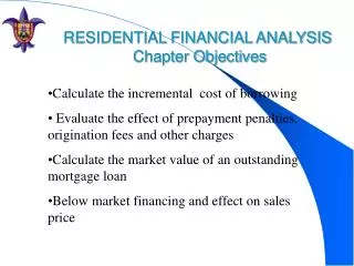 RESIDENTIAL FINANCIAL ANALYSIS Chapter Objectives