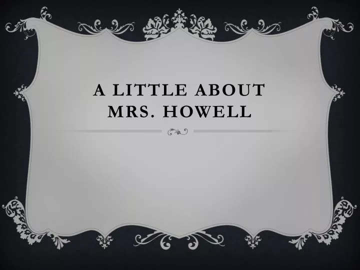 a little about mrs howell
