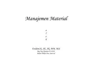 manajemen material o l e h evidoni k se ak mm msi reg neg akuntan d 18383 badan diklat prov sum sel
