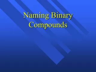 Naming Binary Compounds