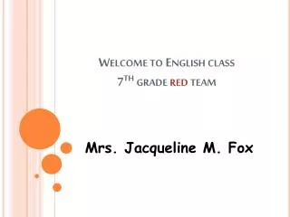 Welcome to English class 7 th grade red team