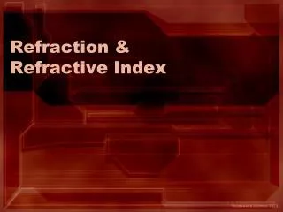 Refraction &amp; Refractive Index