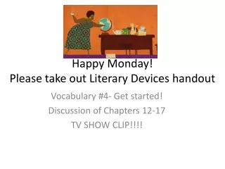 Happy Monday! Please take out Literary Devices handout