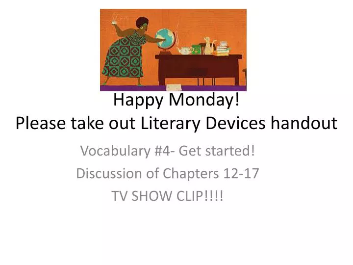 happy monday please take out literary devices handout