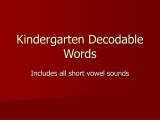 Kindergarten Decodable Words