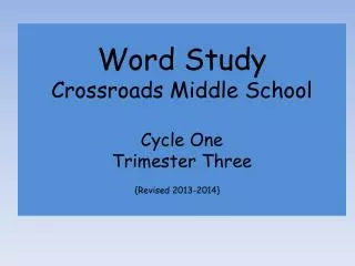 Word Study Crossroads Middle School Cycle One Trimester Three