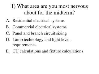 1) What area are you most nervous about for the midterm?