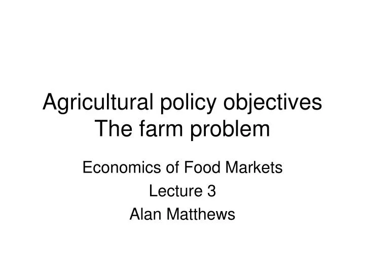agricultural policy objectives the farm problem